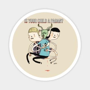 is your child a pagan? Magnet